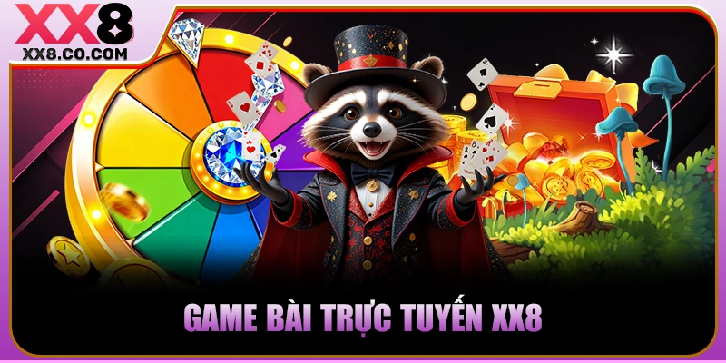 XX8 - Trang Cược Lớn, Thắng Càng Khủng - Nạp 99k Thêm 99k 21 Game bài trực tuyến XX8